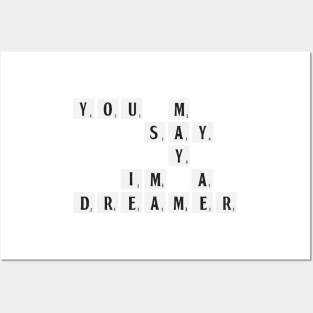 You may say I'm a dreamer Posters and Art